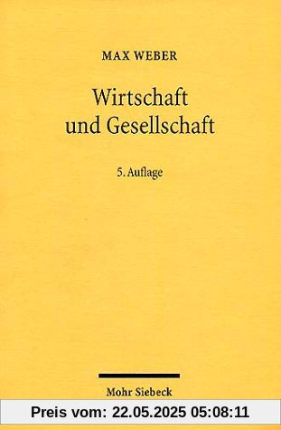 Wirtschaft und Gesellschaft: Grundriß der Verstehenden Soziologie