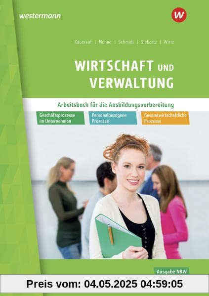 Wirtschaft und Verwaltung / Wirtschaft und Verwaltung für die Ausbildungsvorbereitung in Nordrhein-Westfalen: Ausbildungsvorbereitung für die ... die Berufsfachschule in Nordrhein-Westfalen)