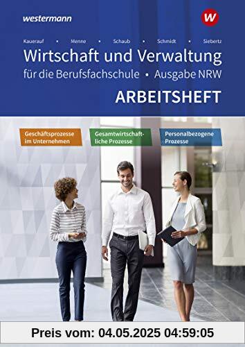 Wirtschaft und Verwaltung für die Berufsfachschule NRW: Geschäftsprozesse im Unternehmen - Personalbezogene Prozesse - Gesamtwirtschaftliche Prozesse: Arbeitsheft
