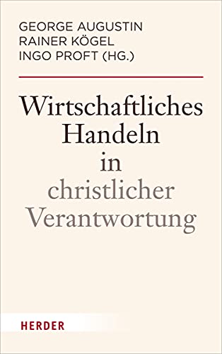 Wirtschaftliches Handeln in christlicher Verantwortung von Herder
