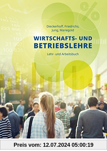 Wirtschafts- und Betriebslehre für gewerbliche, landwirtschaftliche, hauswirtschaftliche und sozialpflegerische Berufsschulen: Lehr- und Arbeitsbuch