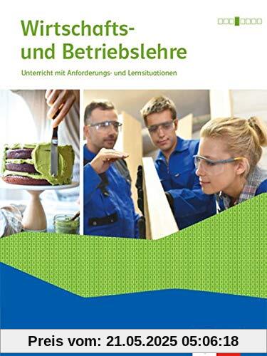 Wirtschafts- und Betriebslehre. Lernsituationen und Prüfungswissen Ausgabe 2018: Schülerbuch mit Onlineangebot