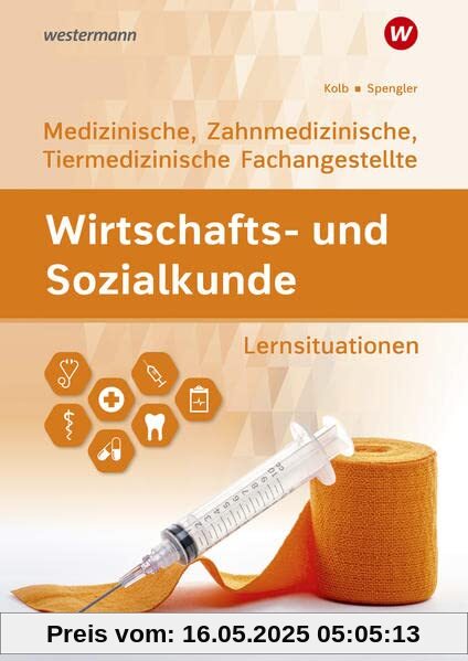 Wirtschafts- und Sozialkunde: Ausgabe für Medizinische, Zahnmedizinische und Tiermedizinische Fachangestellte / Ausgabe für Medizinische, ... Fachangestellte: Lernsituationen Wirtschafts- und Sozialkunde: Ausgabe für Medizinische, Zahnmedizinische und Tiermedizinische Fachangestellte / Ausgabe für Medizinische, ... Fachangestellte: Lernsituationen