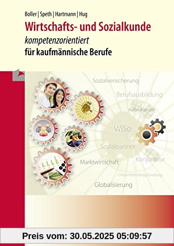 Wirtschafts- und Sozialkunde: kompetenzorientiert für kaufmännische Berufe Wirtschafts- und Sozialkunde: kompetenzorientiert für kaufmännische Berufe