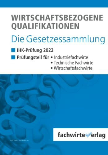 Wirtschaftsbezogene Qualifikationen – Die Gesetzessammlung: Unkommentierte Gesetzestexte für d... Wirtschaftsbezogene Qualifikationen – Die Gesetzessammlung: Unkommentierte Gesetzestexte für d...