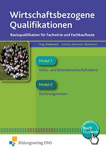 Wirtschaftsbezogene Qualifikationen: Basisqualifikation f�r Fachwirte und Fachkaufleute Band 1 Wirtschaftsbezogene Qualifikationen: Basisqualifikation f�r Fachwirte und Fachkaufleute Band 1