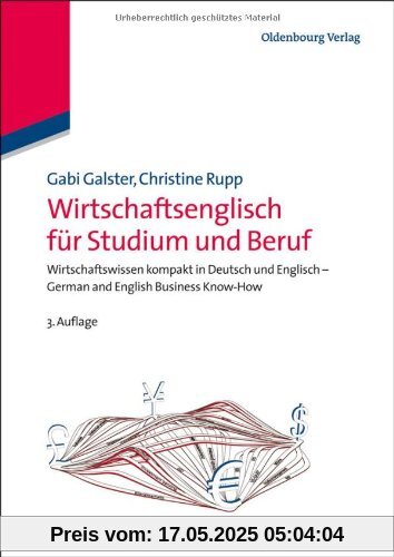 Wirtschaftsenglisch für Studium und Beruf: Wirtschaftswissen kompakt in Deutsch und Englisch - German and English Business Know-How