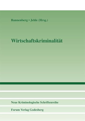 Wirtschaftskriminalität (Neue Kriminologische Schriftenreihe der Neuen Kriminologischen Gesellschaft e.V.) von Forum Verlag