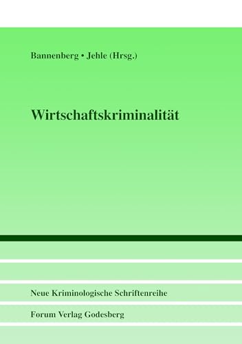 Wirtschaftskriminalität (Neue Kriminologische Schriftenreihe der Neuen Kriminologischen Gesellschaft e.V.) von Forum Verlag