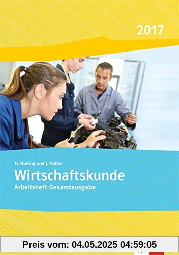 Wirtschaftskunde / Ausgabe 2017: Wirtschaftskunde / Gesamtarbeitsheft: Ausgabe 2017