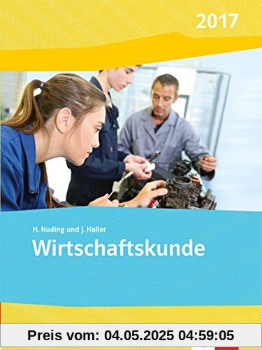 Wirtschaftskunde / Ausgabe 2017: Wirtschaftskunde / Schülerbuch: Ausgabe 2017 Wirtschaftskunde / Ausgabe 2017: Wirtschaftskunde / Schülerbuch: Ausgabe 2017