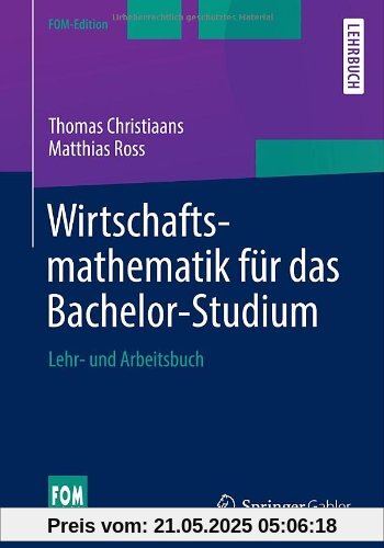 Wirtschaftsmathematik für das Bachelor-Studium: Lehr- und Arbeitsbuch (FOM-Edition)