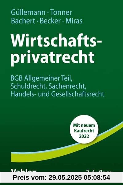 Wirtschaftsprivatrecht: BGB Allgemeiner Teil, Schuldrecht, Sachenrecht, Handels- und Gesellschaftsrecht