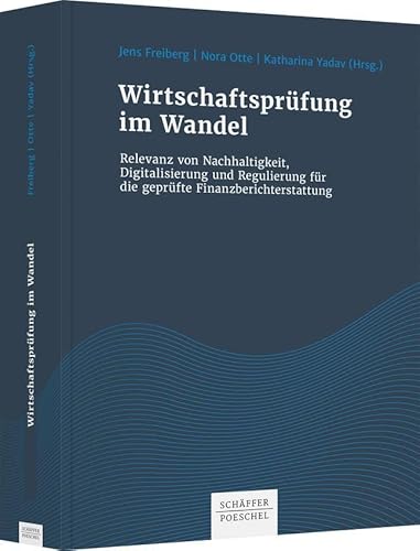 Wirtschaftsprüfung im Wandel: Relevanz von Nachhaltigkeit, Digitalisierung und Regulierung für die geprüfte Finanzberichterstattung Wirtschaftsprüfung im Wandel: Relevanz von Nachhaltigkeit, Digitalisierung und Regulierung für die geprüfte Finanzberichterstattung
