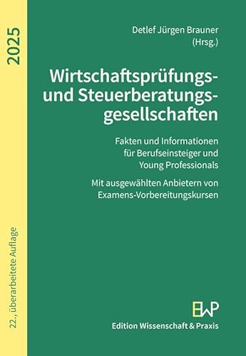 Wirtschaftsprüfungs- und Steuerberatungsgesellschaften 2025: Fakten und Informationen für Berufseinsteiger und Young Professionals Wirtschaftsprüfungs- und Steuerberatungsgesellschaften 2025: Fakten und Informationen für Berufseinsteiger und Young Professionals von Edition Wissenschaft & Praxis