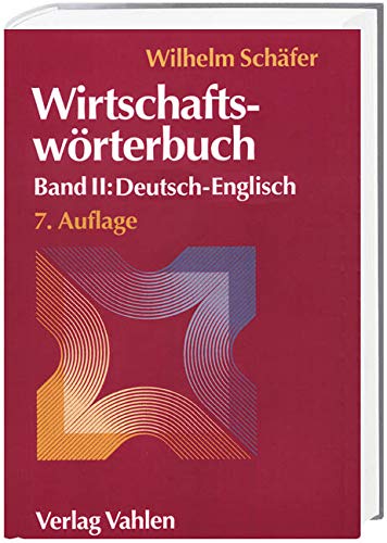 Wirtschaftswörterbuch Bd. II: Deutsch-Englisch: Mit über 40.000 Stichwörtern