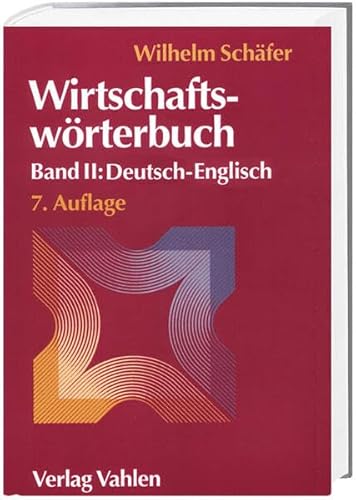 Wirtschaftswörterbuch Bd. II: Deutsch-Englisch: Mit über 40.000 Stichwörtern