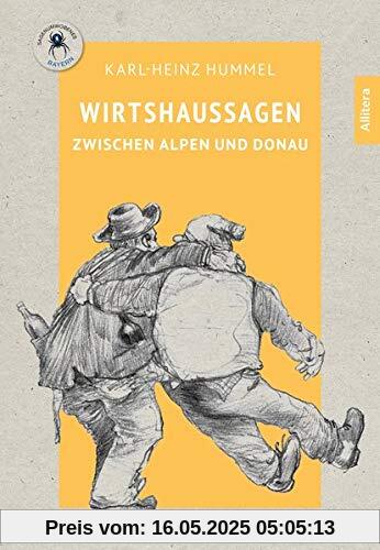 Wirtshaussagen zwischen Alpen und Donau