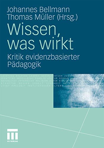 Wissen, was wirkt: Kritik evidenzbasierter Pädagogik