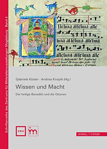Wissen + Macht: Der heilige Benedikt und die Ottonen (Schriftenreihe des Zentrums für Mittelalterausstellungen Magdeburg, Band 4) von Schnell & Steiner