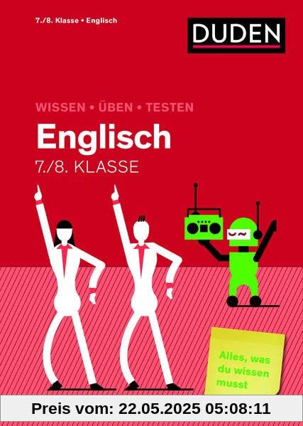 Wissen - Üben - Testen: Englisch 7./8. Klasse: Alles, was du wissen musst! Wissen - Üben - Testen: Englisch 7./8. Klasse: Alles, was du wissen musst!