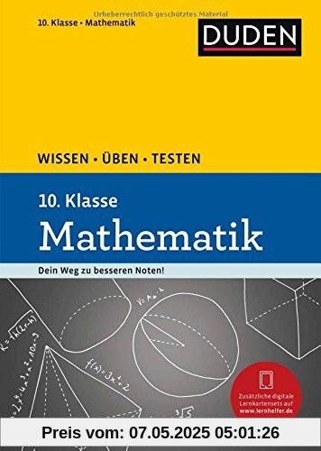 Wissen - Üben - Testen: Mathematik 10. Klasse: Ideal zur Vorbereitung auf Klassenarbeiten. Für Gymnasium und Gesamtschule