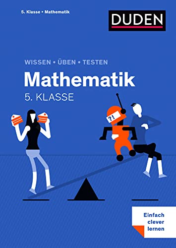 Wissen – Üben – Testen: Mathematik 5. Klasse: Alles, was du wissen musst!