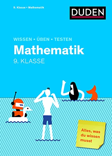 Wissen – Üben – Testen: Mathematik 9. Klasse: Alles, was du wissen musst! von Duden