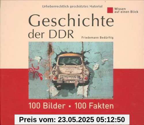 Wissen auf einen Blick. Geschichte der DDR: 100 Bilder, 100 Fakten