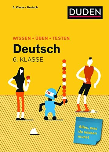 Wissen ? �ben ? Testen: Deutsch 6. Klasse: Alles, was du wissen musst!