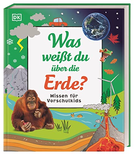 Wissen für Vorschulkids. Was weißt du über die Erde?: Erstes großes Natursachbuch mit Fotos und Lesebändchen von Dorling Kindersley Verlag