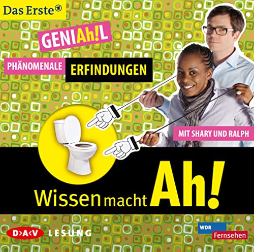 Wissen macht Ah! GeniAh!l - Phänomenale Erfindungen: Szenische Lesung mit Ralph Caspers und Shary Reeves (1 CD)