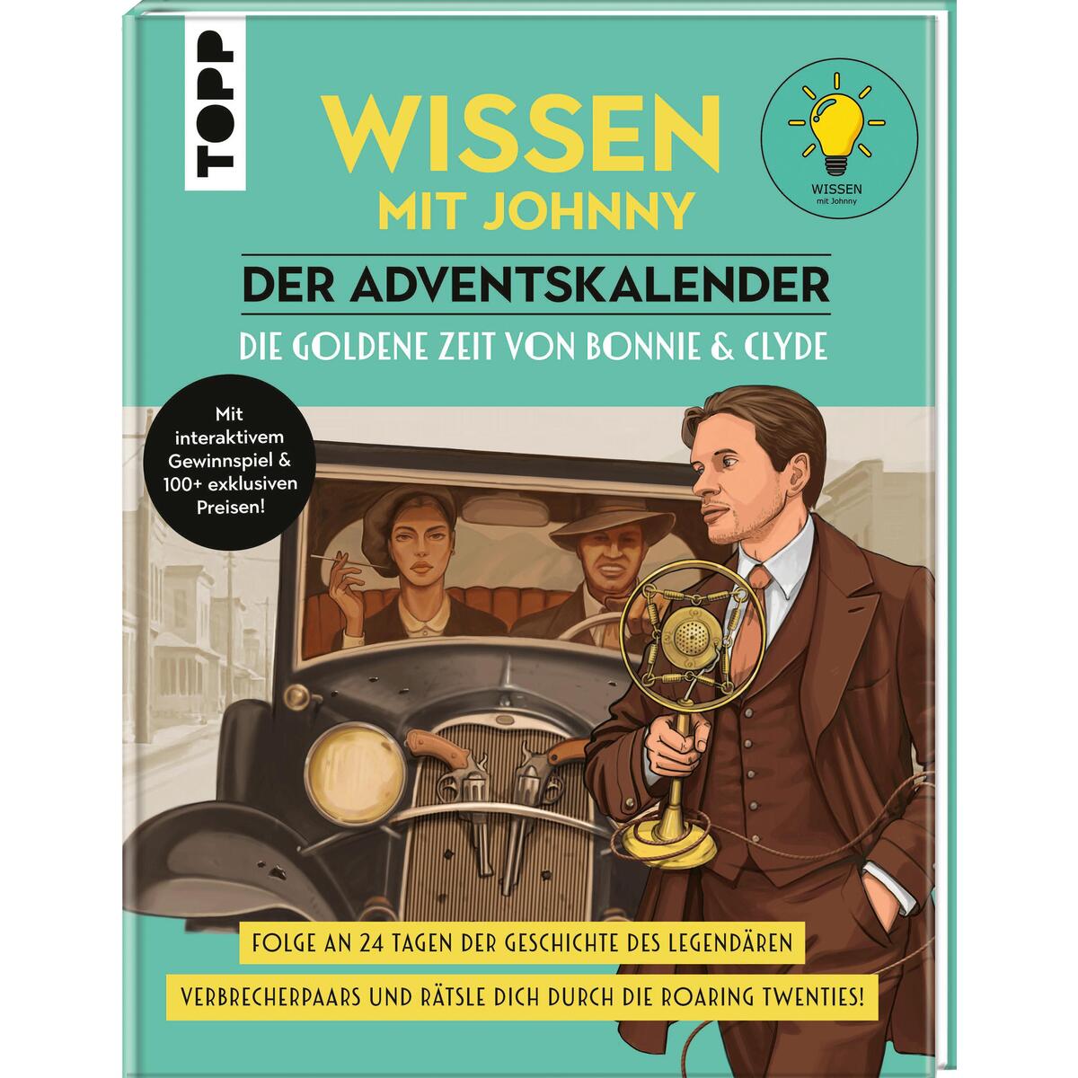 Wissen mit Johnny: Der Adventskalender. Die goldene Zeit von Bonnie und Clyde. von Frech Verlag GmbH