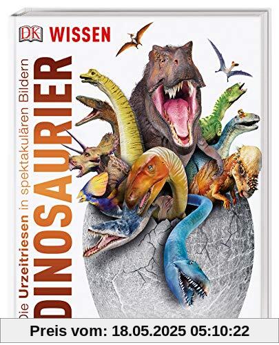 Wissen. Dinosaurier: Die Urzeitriesen in spektakulären Bildern