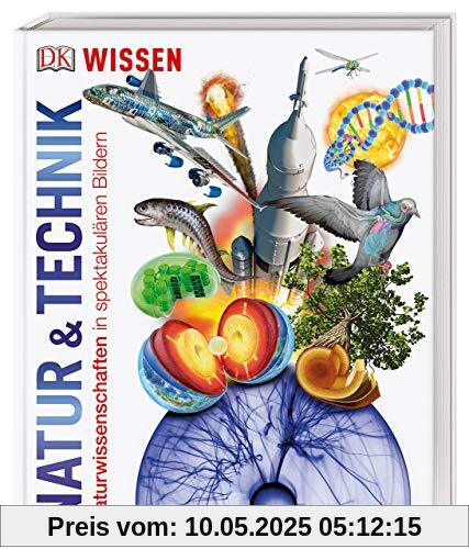 Wissen. Natur & Technik: Naturwissenschaften in spektakulären Bildern