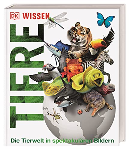 DK Wissen. Tiere: Die Tierwelt in spektakulären Bildern. Für Kinder ab 8 Jahren