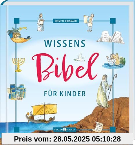 Wissensbibel für Kinder. on der Schöpfung bis zur Auferstehung Jesus‘: Biblische Kindergeschichten und verständlich erklärtes Bibelwissen zum Alten ... Kinderbibel ab 8 Jahren (Bibel - Kinder)