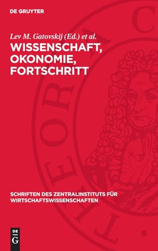Wissenschaft, Okonomie, Fortschritt: Ökonomische Probleme des wissenschaftlich-technischen Fortschritts (Schriften des Zentralinstituts für Wirtschaftswissenschaften)