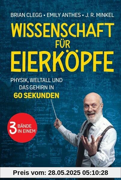 Wissenschaft für Eierköpfe: Physik, Weltall und das Gehirn in 60 Sekunden: 3 Bände in einem