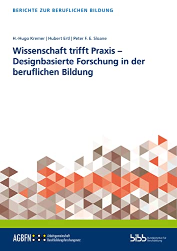 Wissenschaft trifft Praxis – Designbasierte Forschung in der beruflichen Bildung (Berichte zur beruflichen Bildung) von Verlag Barbara Budrich