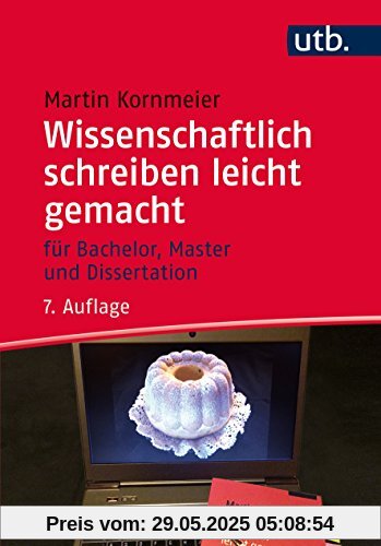 Wissenschaftlich schreiben leicht gemacht: Für Bachelor, Master und Dissertation