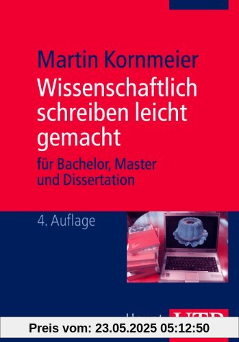 Wissenschaftlich schreiben leicht gemacht: für Bachelor, Master und Dissertation