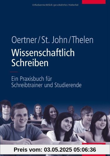Wissenschaftlich schreiben: Ein Praxisbuch für Schreibtrainer und Studierende
