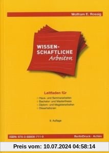 Wissenschaftliche Arbeiten: Leitfaden für Haus-, Seminararbeiten, Bachelor- und Masterthesis, Diplom- und Magisterarbeiten, Dissertationen