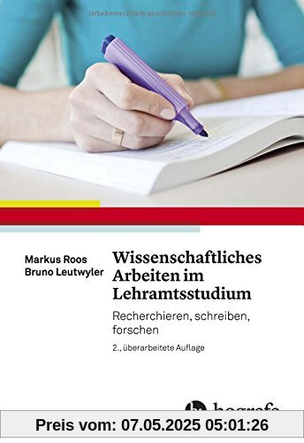 Wissenschaftliches Arbeiten im Lehramtsstudium: Recherchieren, schreiben, forschen Wissenschaftliches Arbeiten im Lehramtsstudium: Recherchieren, schreiben, forschen