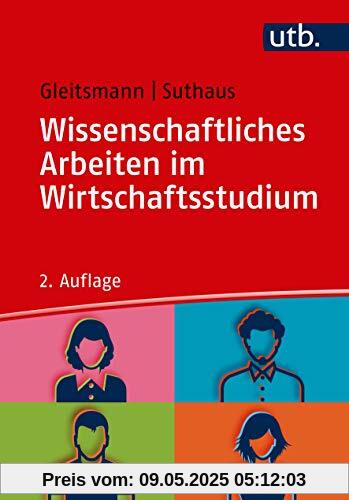 Wissenschaftliches Arbeiten im Wirtschaftsstudium: Ein Leitfaden: Ein Leitfaden zum Einstieg