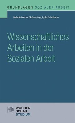 Wissenschaftliches Arbeiten in der Sozialen Arbeit von Wochenschau-Verlag