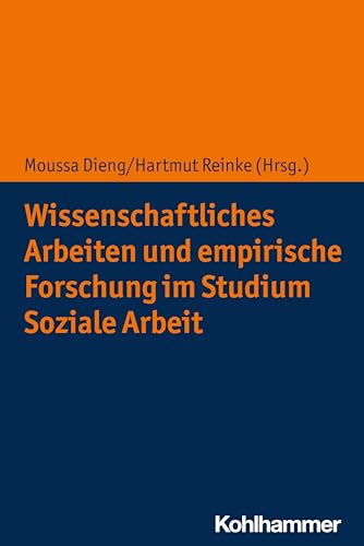 Wissenschaftliches Arbeiten und empirische Forschung im Studium Soziale Arbeit