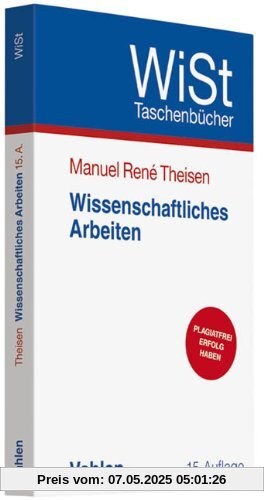 Wissenschaftliches Arbeiten: Technik - Methodik - Form