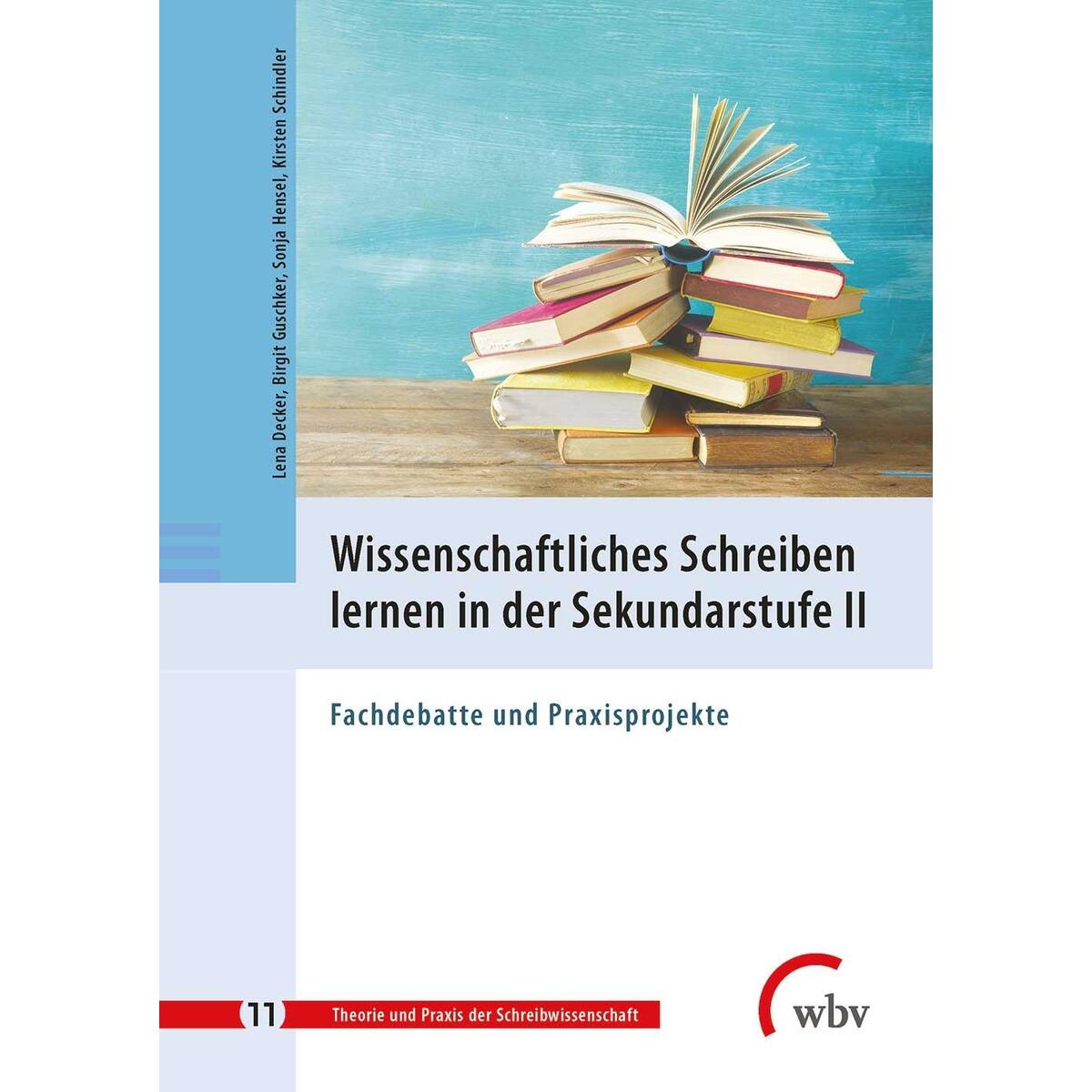 Wissenschaftliches Schreiben lernen in der Sekundarstufe II Wissenschaftliches Schreiben lernen in der Sekundarstufe II von wbv Media GmbH